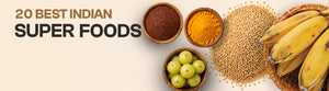 What Are Superfoods? Benefits, Myths & 20 Best Indian Superfoods to Add to Your Diet
